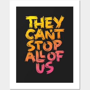 They Can't Stop All of Us Posters and Art